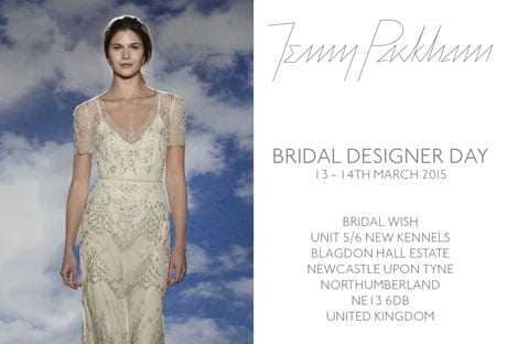 Jenny Packham Designer Weekend at Bridal Wish - Friday 13th & Saturday 14th March 2015